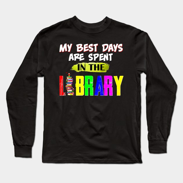 My Best Days Are Spent In The Library Long Sleeve T-Shirt by Greatmanthan